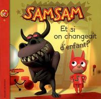 SamSam. Vol. 4. Et si on changeait d'enfant ?