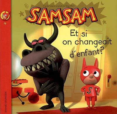 SamSam. Vol. 4. Et si on changeait d'enfant ?