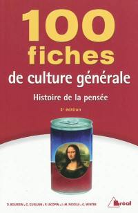 100 fiches de culture générale : histoire de la pensée