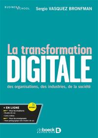 La transformation digitale des organisations, des industries, de la société