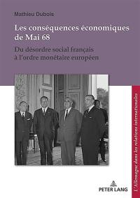 Les conséquences économiques de mai 68 : du désordre social français à l'ordre monétaire européen