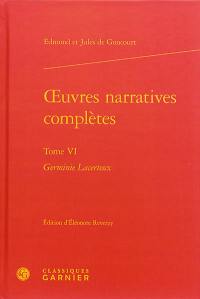 Oeuvres narratives complètes. Vol. 6. Germinie Lacerteux