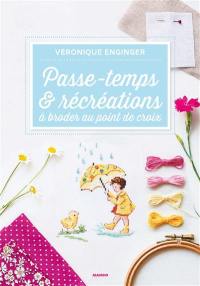 Passe-temps et récréations : à broder au point de croix