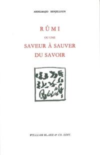 Rumi ou Une saveur à sauver du savoir