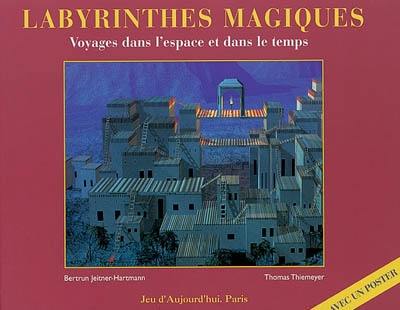 Labyrinthes magiques : voyages dans l'espace et dans le temps