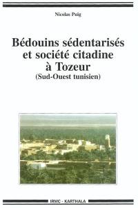 Bédouins sédentarisés et société citadine à Tozeur : Sud-Ouest tunisien