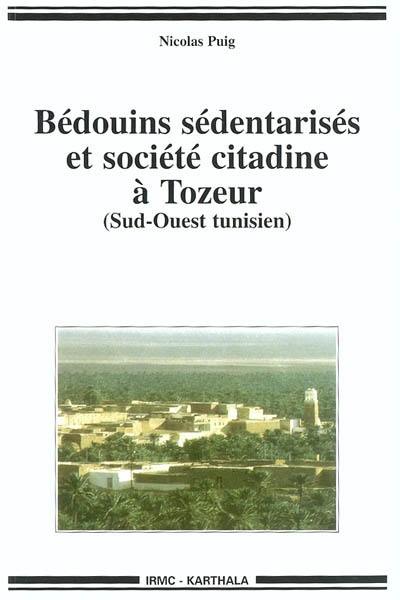 Bédouins sédentarisés et société citadine à Tozeur : Sud-Ouest tunisien