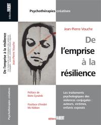 De l'emprise à la résilience : les traitements psychologiques des violences conjugales : auteurs, victimes, enfants exposés