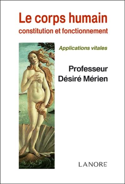 Le corps humain : constitution et fonctionnement, applications vitales