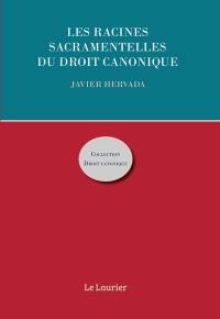 Les racines sacramentelles du droit canonique