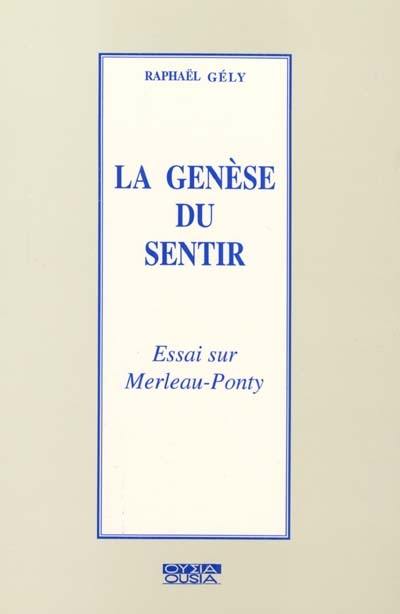 La genèse du sentir : essai sur Merleau-Ponty