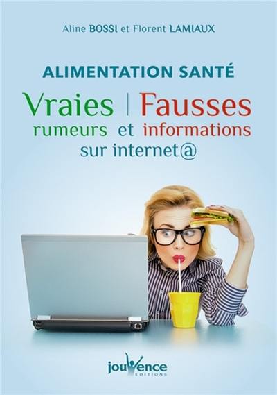 Alimentation santé : vraies rumeurs et fausses informations sur Internet