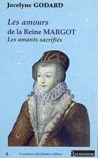 Les amours de la reine Margot : les amants sacrifiés