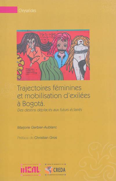 Trajectoires féminines et mobilisation d'exilées à Bogota : des destins déplacés aux futurs éclairés