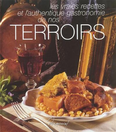 Les vraies recettes et l'authentique gastronomie de nos terroirs