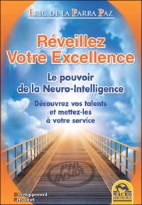 Réveillez votre excellence : le pouvoir de la neuro-intelligence : découvrez vos talents et mettez-les à votre service