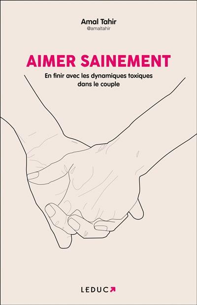 Aimer sainement : en finir avec les dynamiques toxiques dans le couple