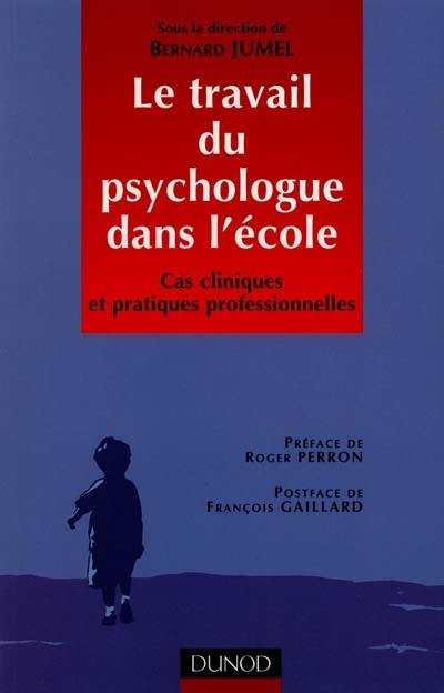 Le travail du psychologue dans l'école : cas cliniques et pratiques professionnelles