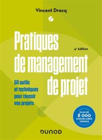 Pratiques de management de projet : 50 outils et techniques pour réussir vos projets