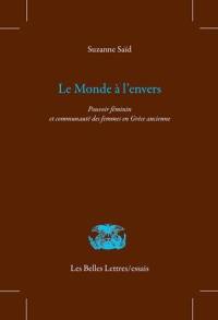 Le monde à l'envers : pouvoir féminin et communauté des femmes en Grèce ancienne