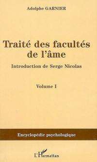 Traité des facultés de l'âme. Vol. 1