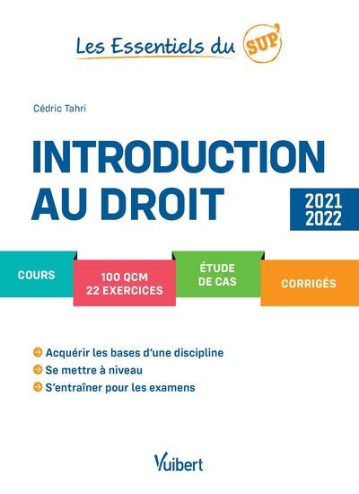 Introduction au droit : cours, 100 QCM, 22 exercices, étude de cas, corrigés : 2021-2022