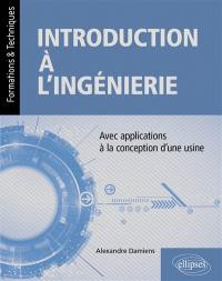 Introduction à l'ingénierie : avec applications à la conception d'une usine