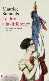 Le droit à la différence : l'universalisme français et les Juifs