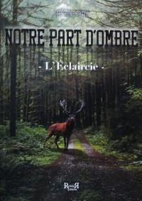 Notre part d'ombre. Vol. 1. L'éclaircie