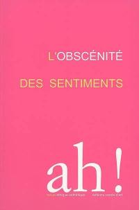 Ah !. L'obscénité des sentiments