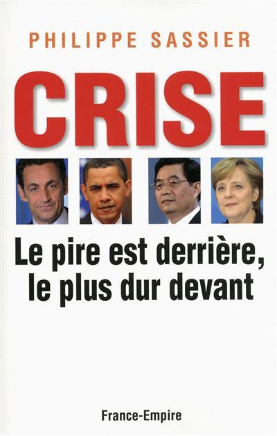 Crise : le pire est derrière, le plus dur devant : essai