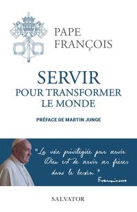 Servir pour transformer le monde