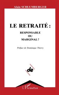 Le Retraité : responsable ou marginal ?