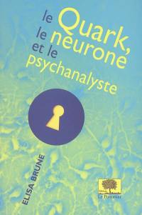 Le quark, le neurone et le psychanalyste