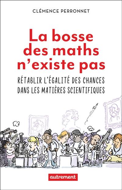 La bosse des maths n'existe pas : rétablir l'égalité des chances dans les matières scientifiques