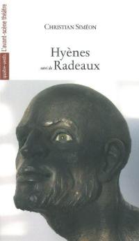 Hyènes ou Le monologue de Théodore-Frédéric Benoît. Radeaux : pièce pour cinq comédiens sur deux époques et deux continents