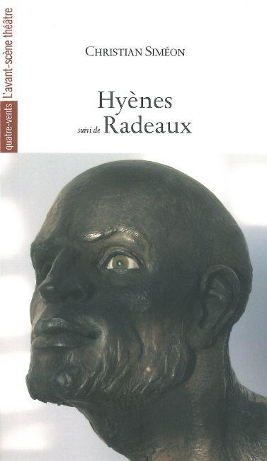 Hyènes ou Le monologue de Théodore-Frédéric Benoît. Radeaux : pièce pour cinq comédiens sur deux époques et deux continents