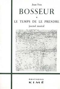 Le temps de le prendre : journal musical, 1967-....