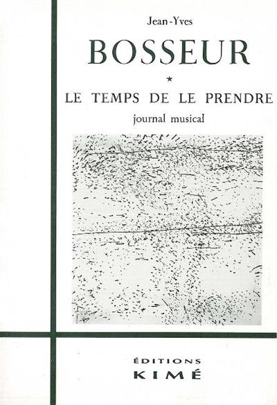 Le temps de le prendre : journal musical, 1967-....