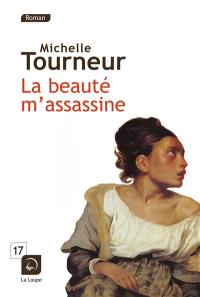 La beauté m'assassine