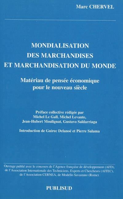 Mondialisation des marchandises et marchandisation du monde : matériau de pensée économique pour le nouveau siècle