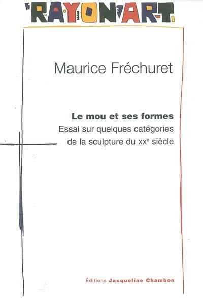 Le mou et ses formes : essai sur quelques catégories de la sculpture du XXe siècle