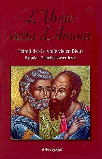 L'unité, vertu d'amour : extraits de La vraie vie en Dieu