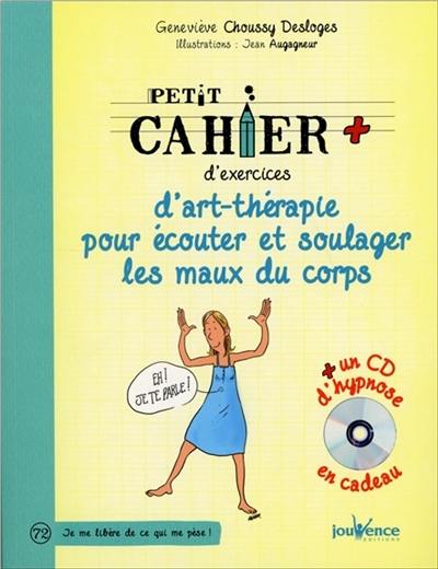 Petit cahier d’exercices d’art-thérapie pour écouter et soulager les maux du corps