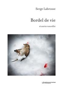 Bordel de vie : et autres nouvelles