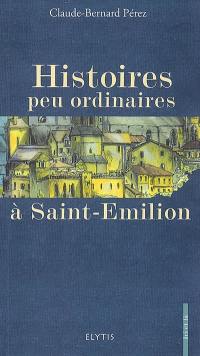 Histoires peu ordinaires à Saint-Emilion