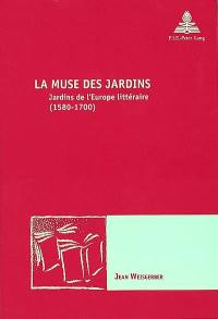 La muse des jardins : jardins de l'Europe littéraire (1580-1700)