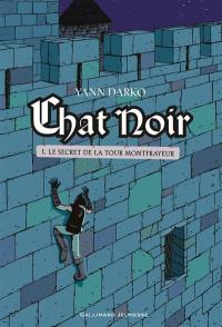 Chat noir. Vol. 1. Le secret de la tour Montfrayeur