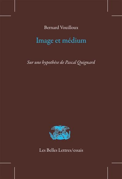 Image et médium : sur une hypothèse de Pascal Quignard