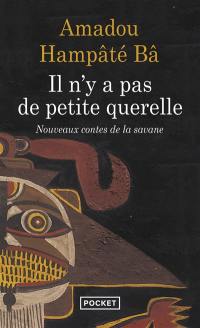 Il n'y a pas de petite querelle : nouveaux contes de la savane